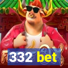 332 bet