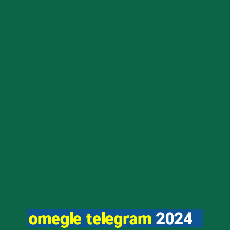 omegle telegram 2024