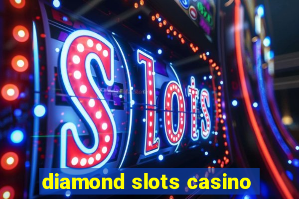 diamond slots casino