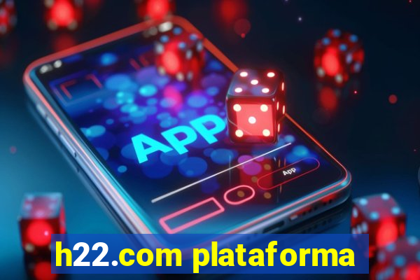 h22.com plataforma