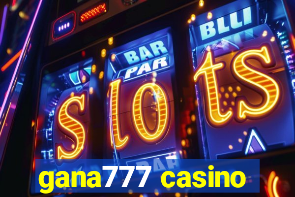 gana777 casino