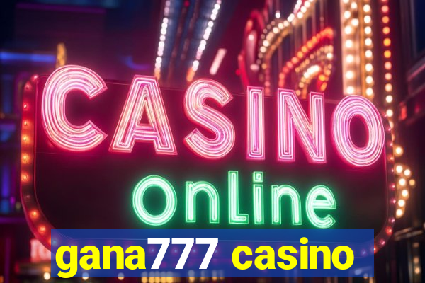 gana777 casino