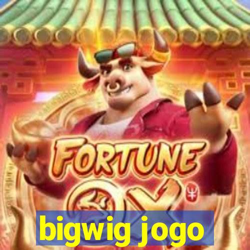 bigwig jogo