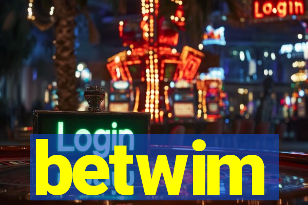 betwim