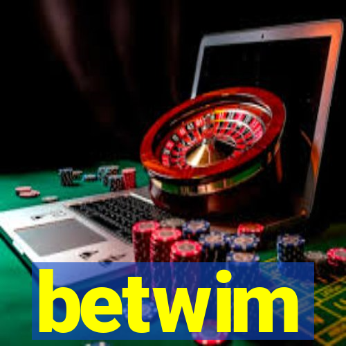 betwim