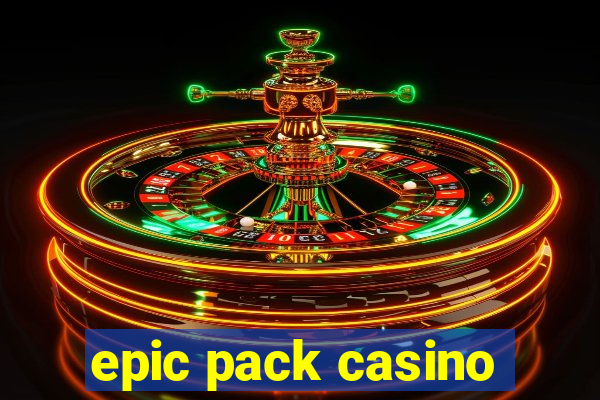 epic pack casino