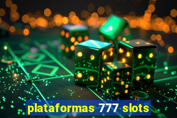 plataformas 777 slots