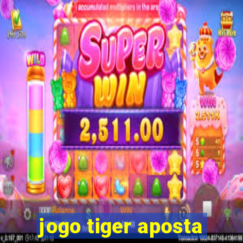 jogo tiger aposta