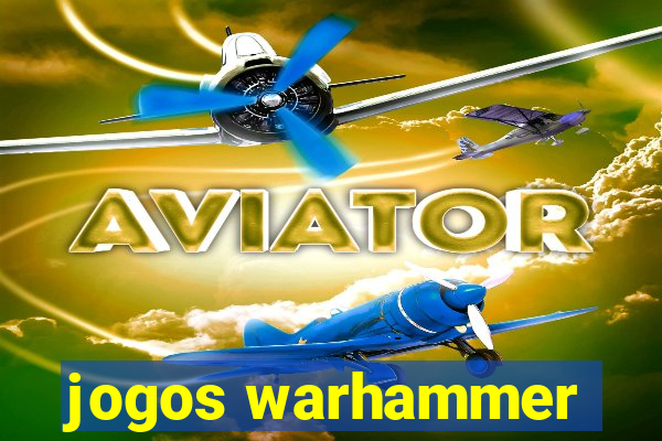 jogos warhammer