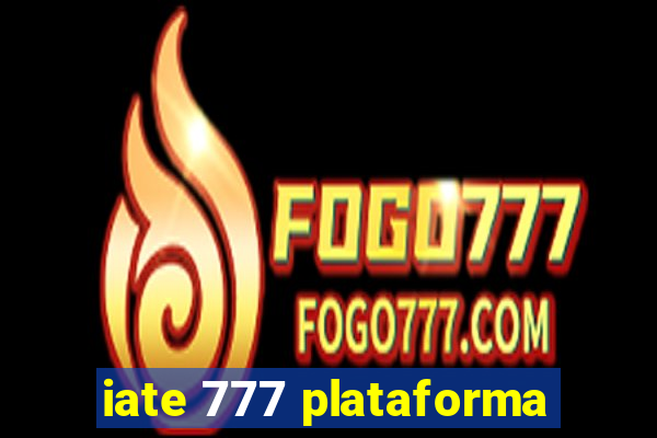 iate 777 plataforma