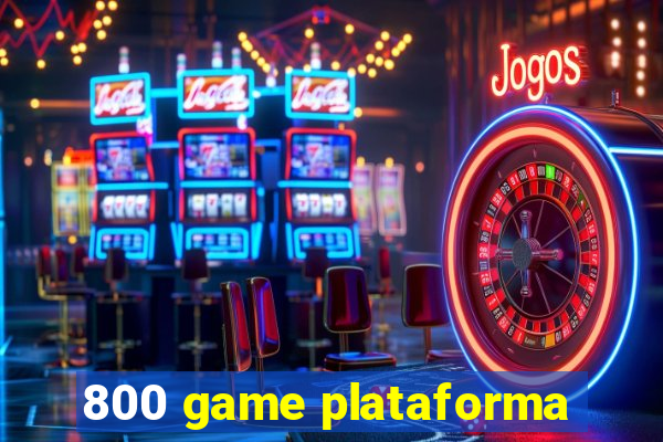 800 game plataforma