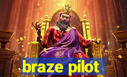 braze pilot