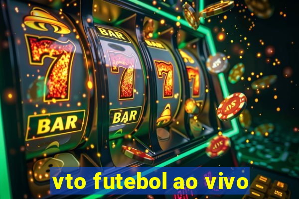 vto futebol ao vivo