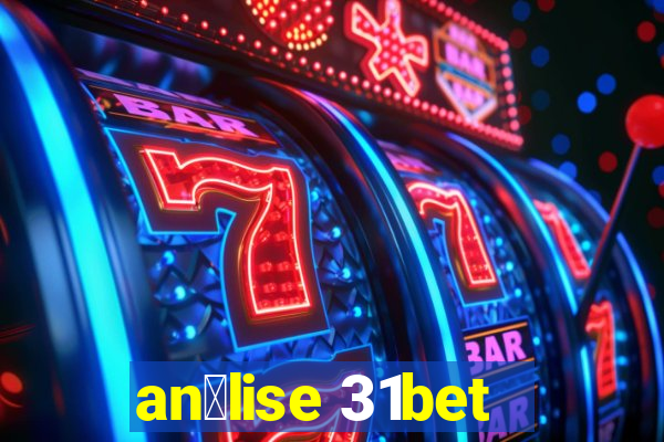 an谩lise 31bet