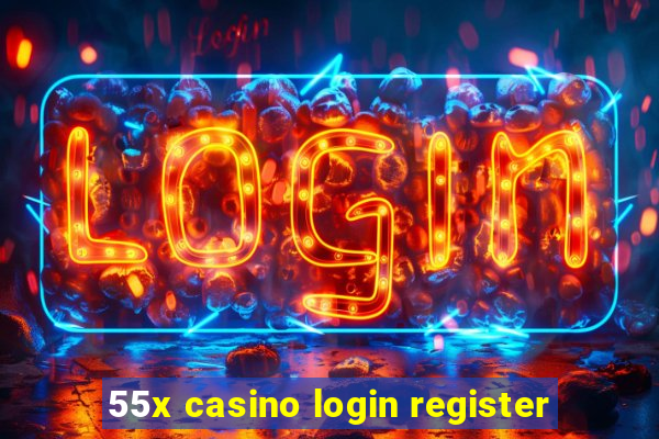 55x casino login register