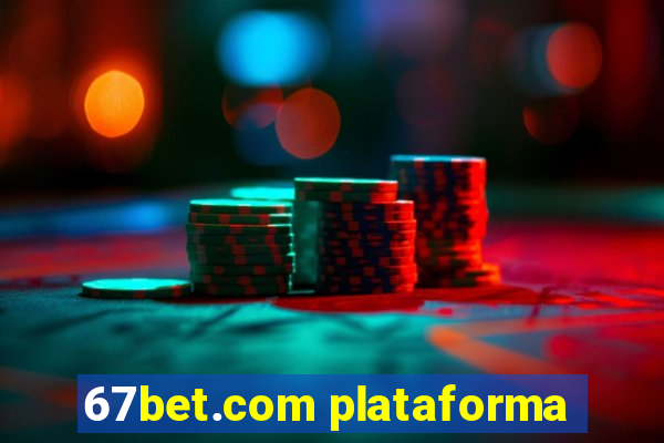 67bet.com plataforma