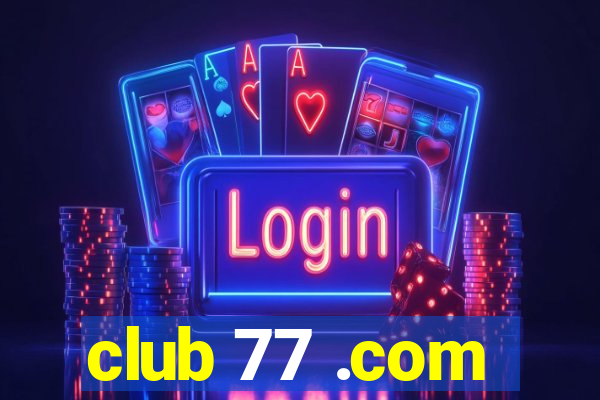 club 77 .com