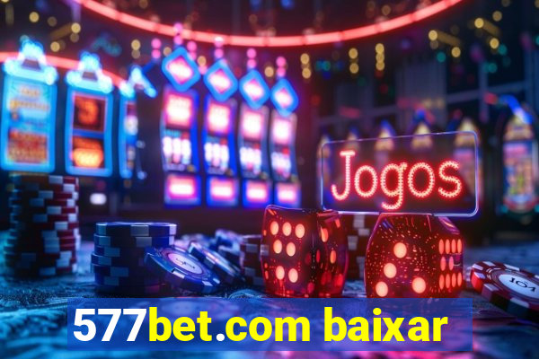 577bet.com baixar