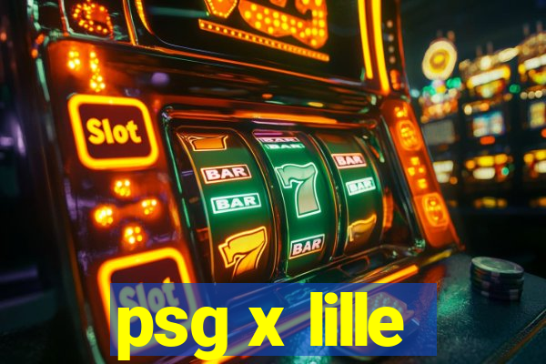 psg x lille