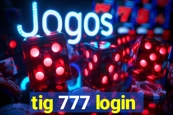 tig 777 login