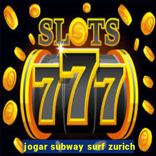 jogar subway surf zurich