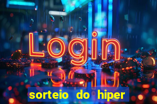 sorteio do hiper cap de hoje ao vivo