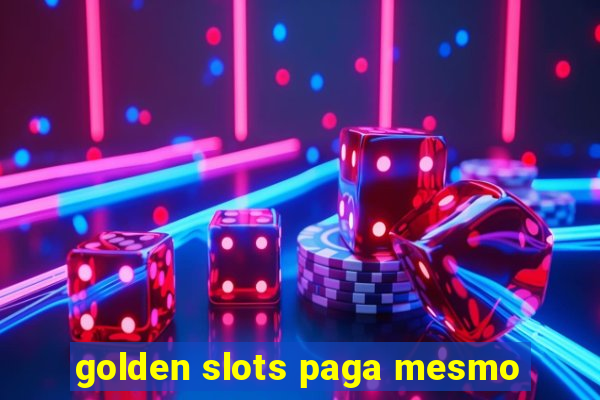 golden slots paga mesmo