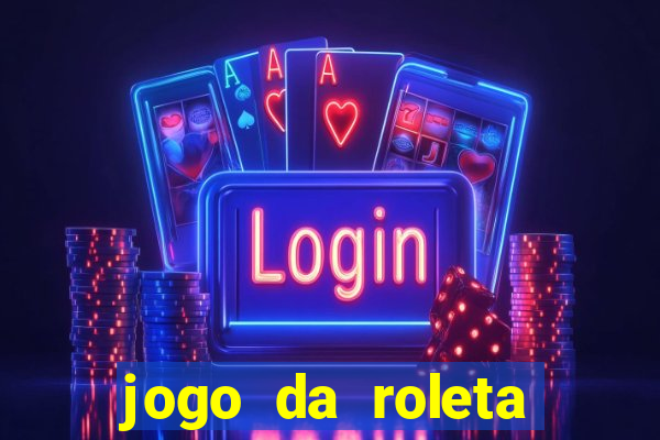 jogo da roleta online que ganha dinheiro