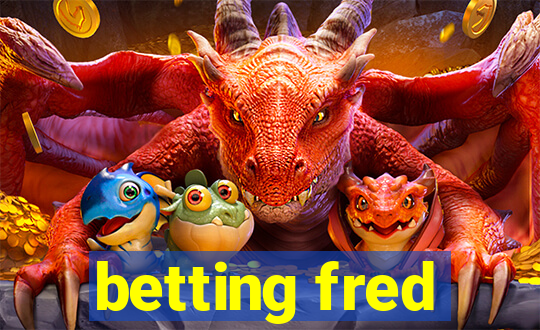 betting fred