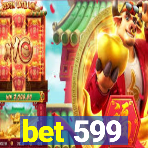 bet 599