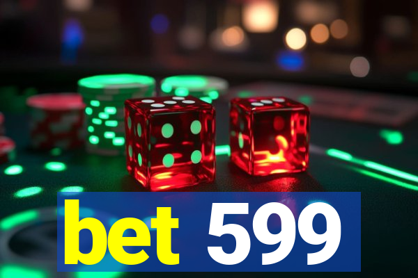 bet 599