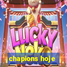 chapions hoje