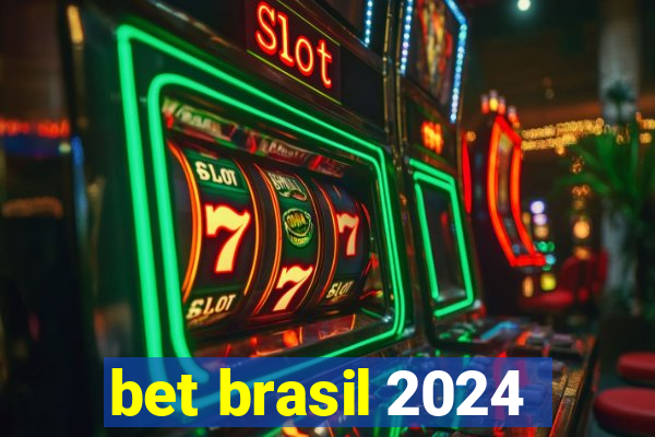 bet brasil 2024