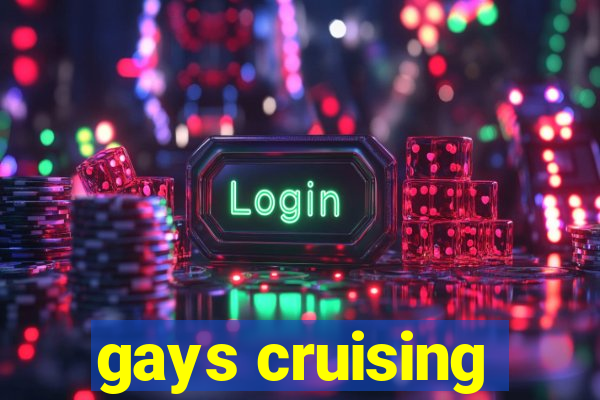 gays cruising