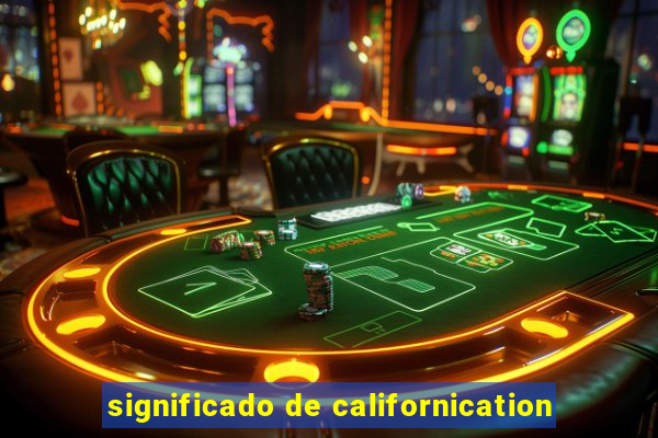 significado de californication