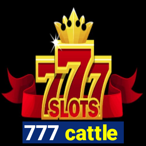 777 cattle