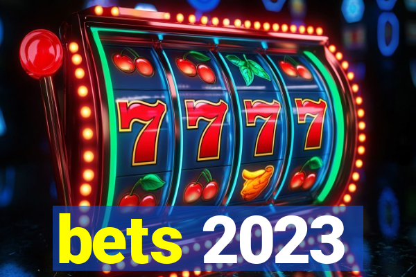 bets 2023