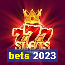 bets 2023