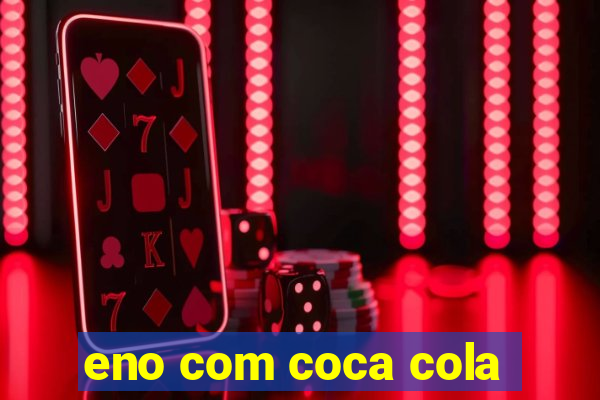 eno com coca cola