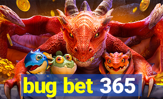 bug bet 365