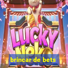 brincar de bets