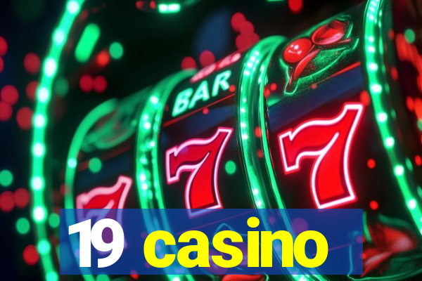 19 casino