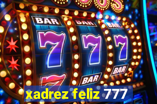 xadrez feliz 777