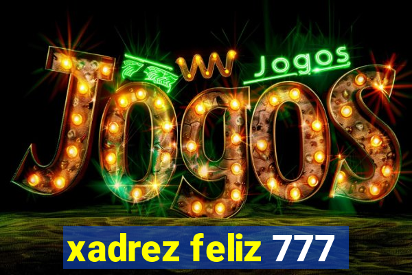 xadrez feliz 777