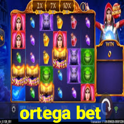 ortega bet