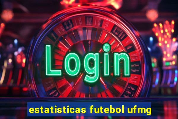 estatisticas futebol ufmg