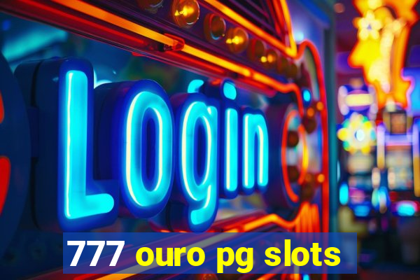 777 ouro pg slots