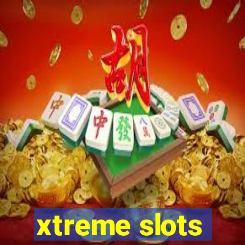 xtreme slots