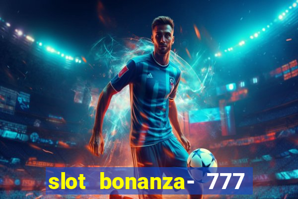 slot bonanza- 777 vegas casino