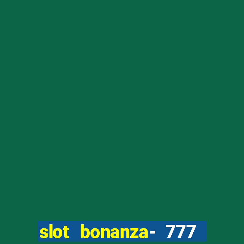 slot bonanza- 777 vegas casino